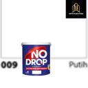 NO DROP 009G PUTIH GALON (4KG) CAT PUTIH (AA)